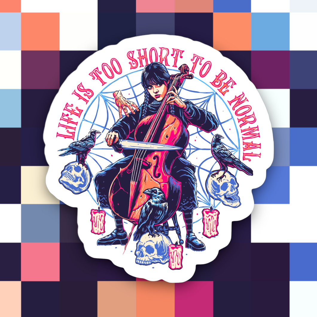 Wednesday Life is Too Short to Be Normal Sticker