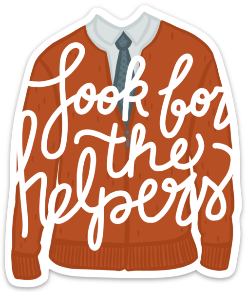 Look For The Helpers Sticker.