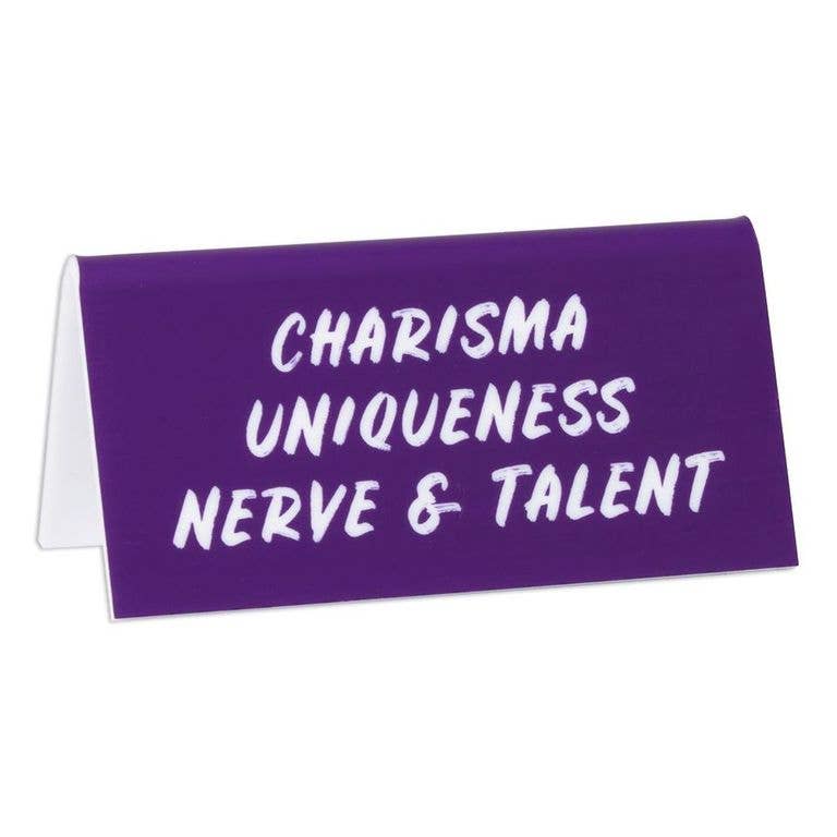 Charisma Uniqueness Nerve and Talent Desk Sign