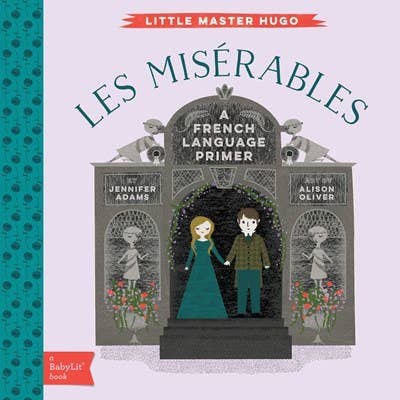 Les Miserables: A BabyLit French Language Primer.