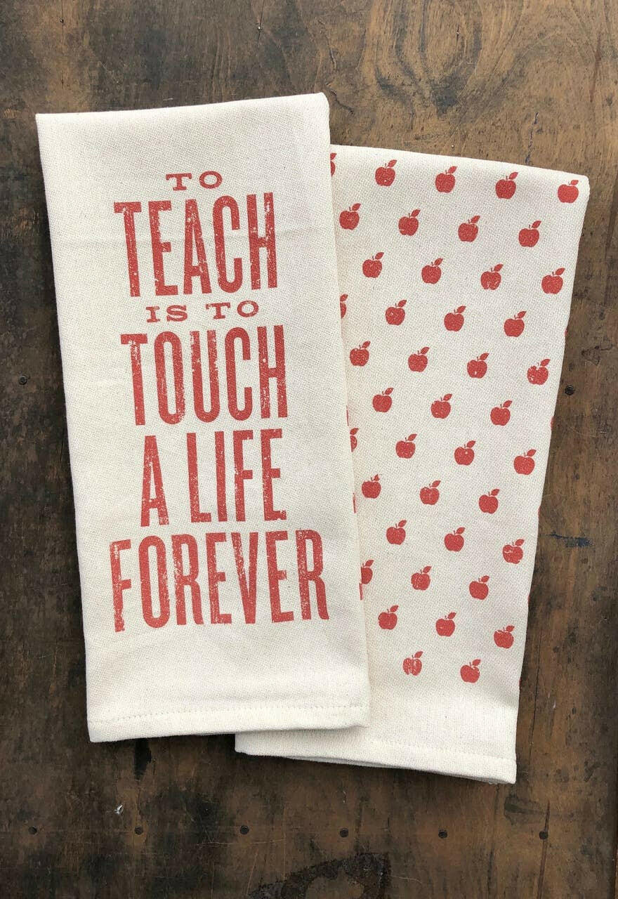 To Teach is to Touch a Life Forever - Kitchen Towel.