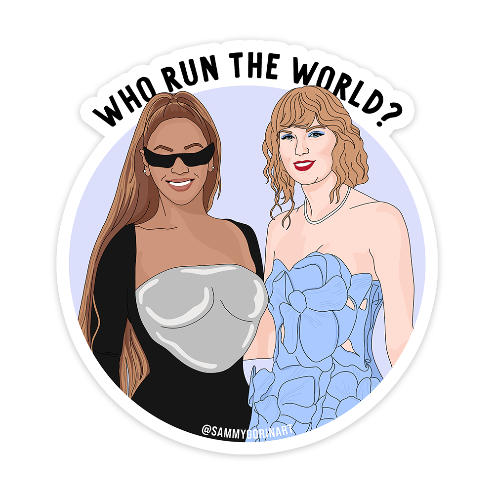 Beyonce and Taylor Swift, Who Run the World Sticker.