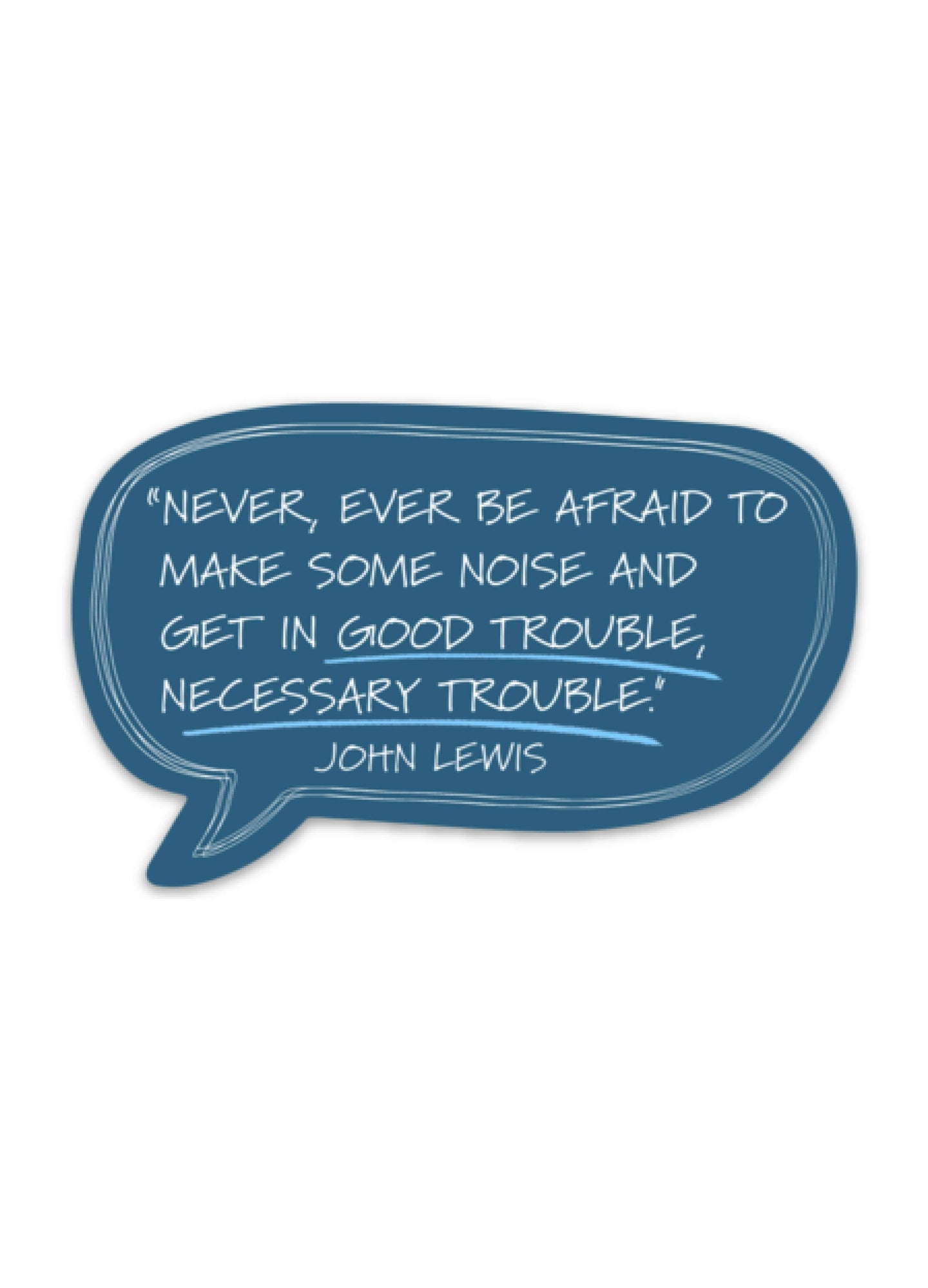 Good Trouble ~ Necessary Trouble ~ John Lewis Quote.