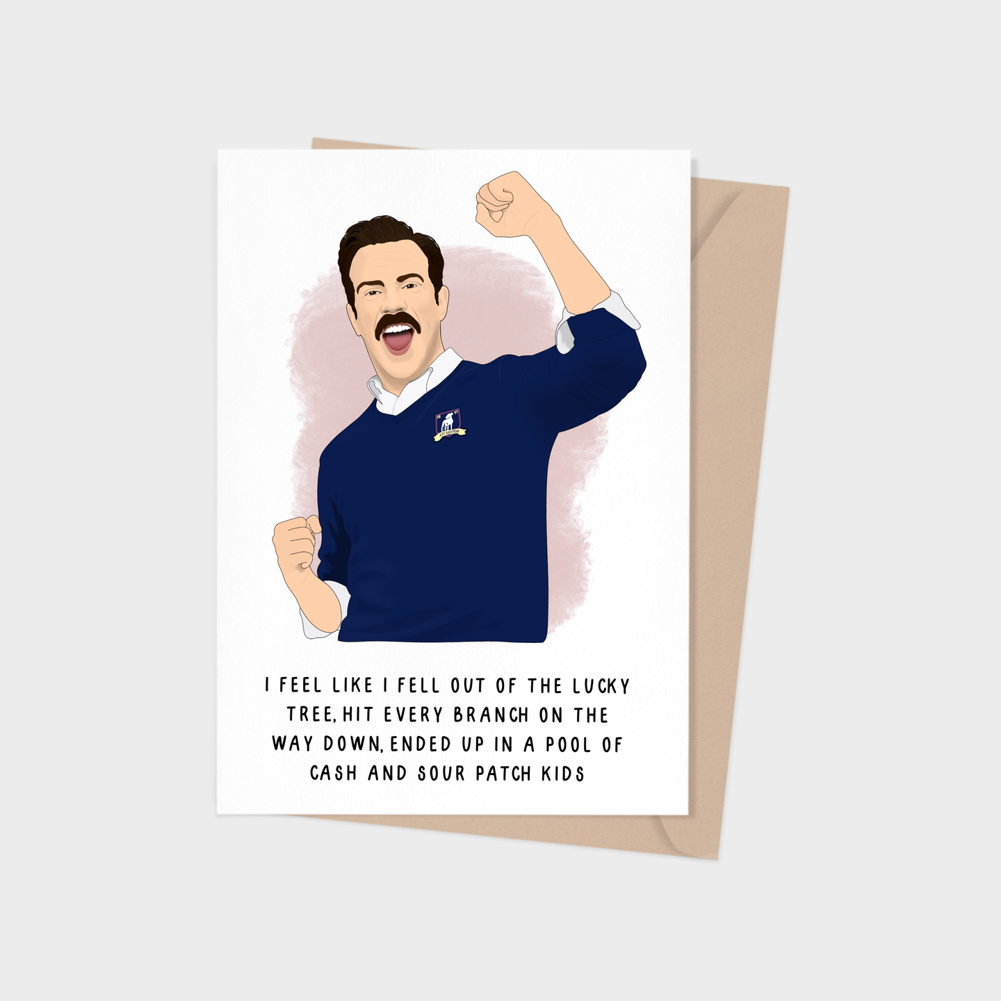 Ted Lasso Lucky to Have You Greeting Card.