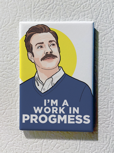 Ted Lasso Souvenir Magnet - Work In Progmess.