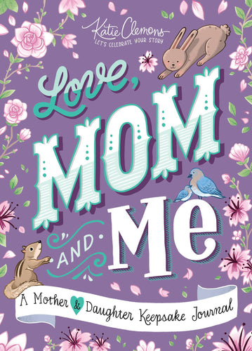 Love, Mom and Me: A Mother & Daughter Keepsake Journal!.