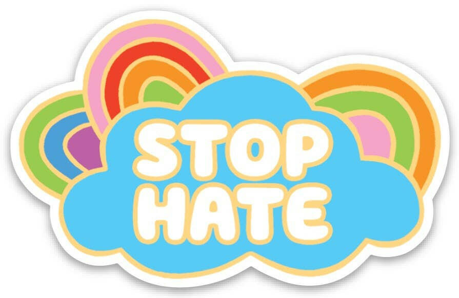 Stop Hate Die Cut Sticker.