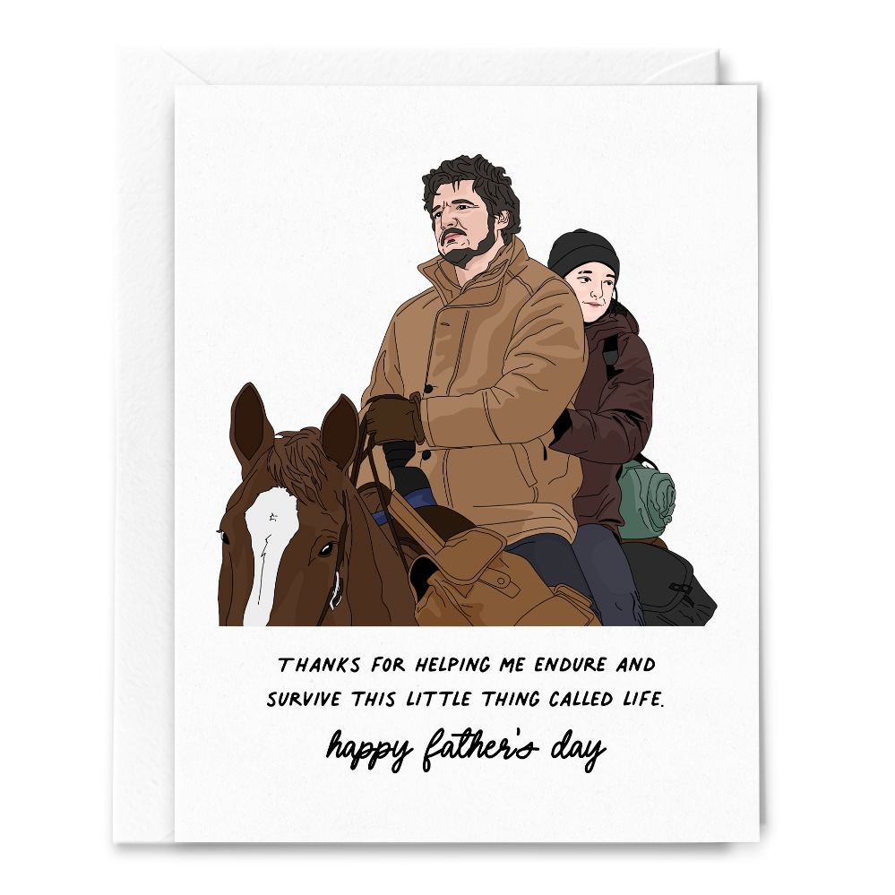 Endure & Survive Life, The Last of Us, Pedro Pascal Father's Day Card.