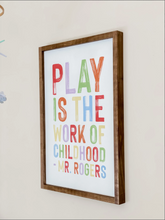 Load image into Gallery viewer, Play Is the Work of Childhood - Mr. Rogers.
