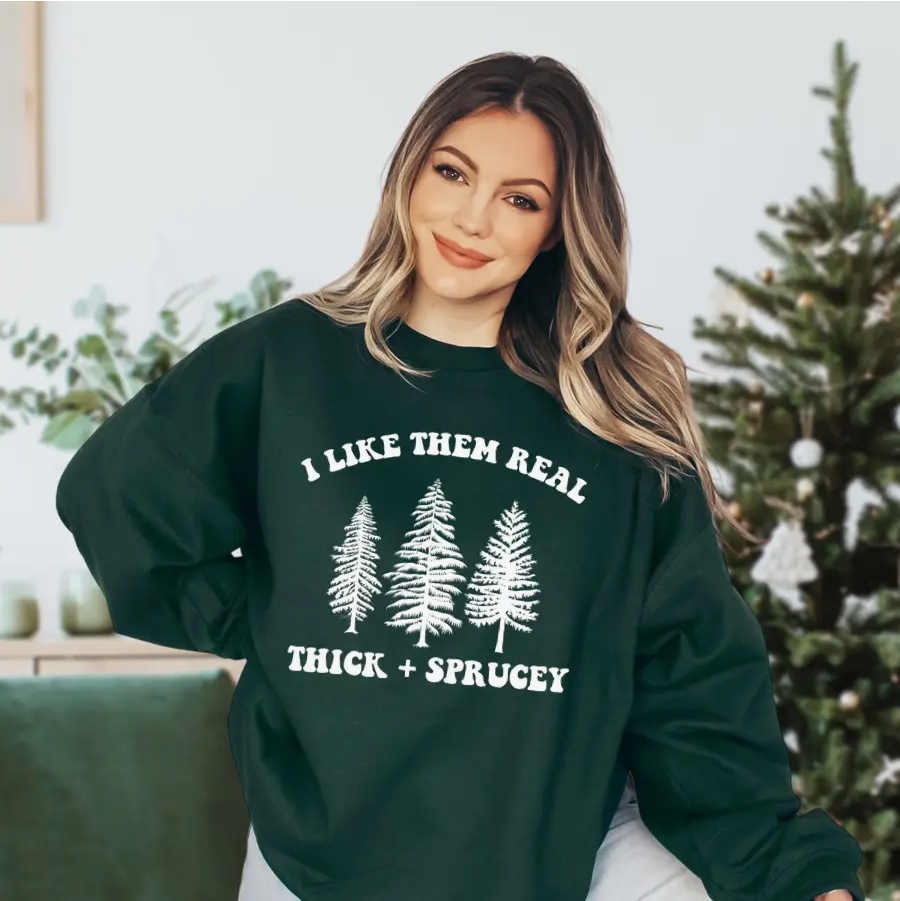 Thick & Sprucey Christmas Sweatshirt.