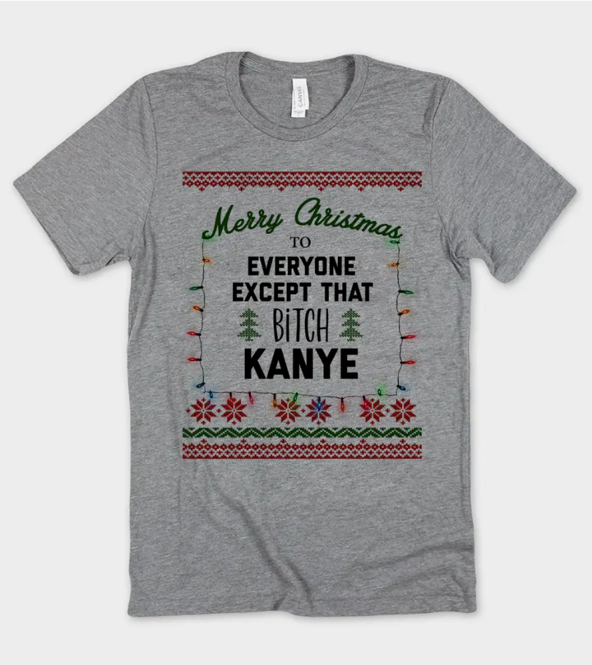 Merry Christmas Except Kanye - Ugly Christmas T-shirt.