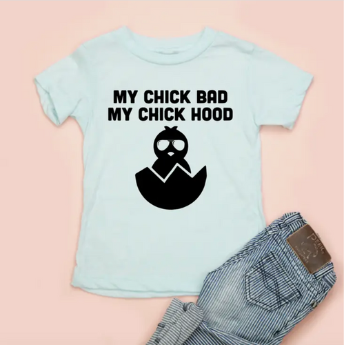 My Chick Bad, My Chick Hood Kids Unisex Tee.