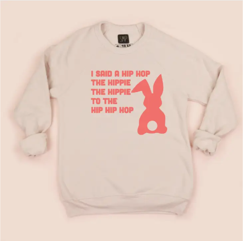 I Said a Hip Hop Adult Unisex Sweatshirt.