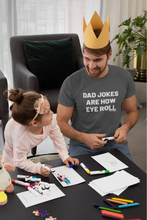 Load image into Gallery viewer, Dad Jokes are how EYE roll Shirt.
