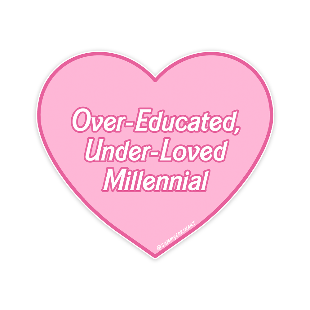 Over-Educated, Under-Loved Millennial Sticker