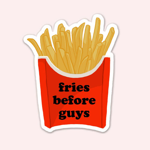 Fries Before Guys Sticker Decal.