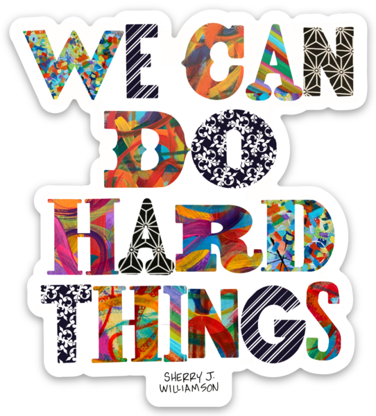 We Can Do Hard Things Sticker.