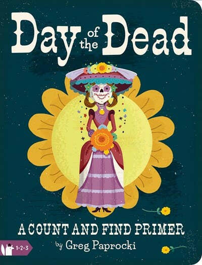 Day of the Dead: A Count and Find Primer.