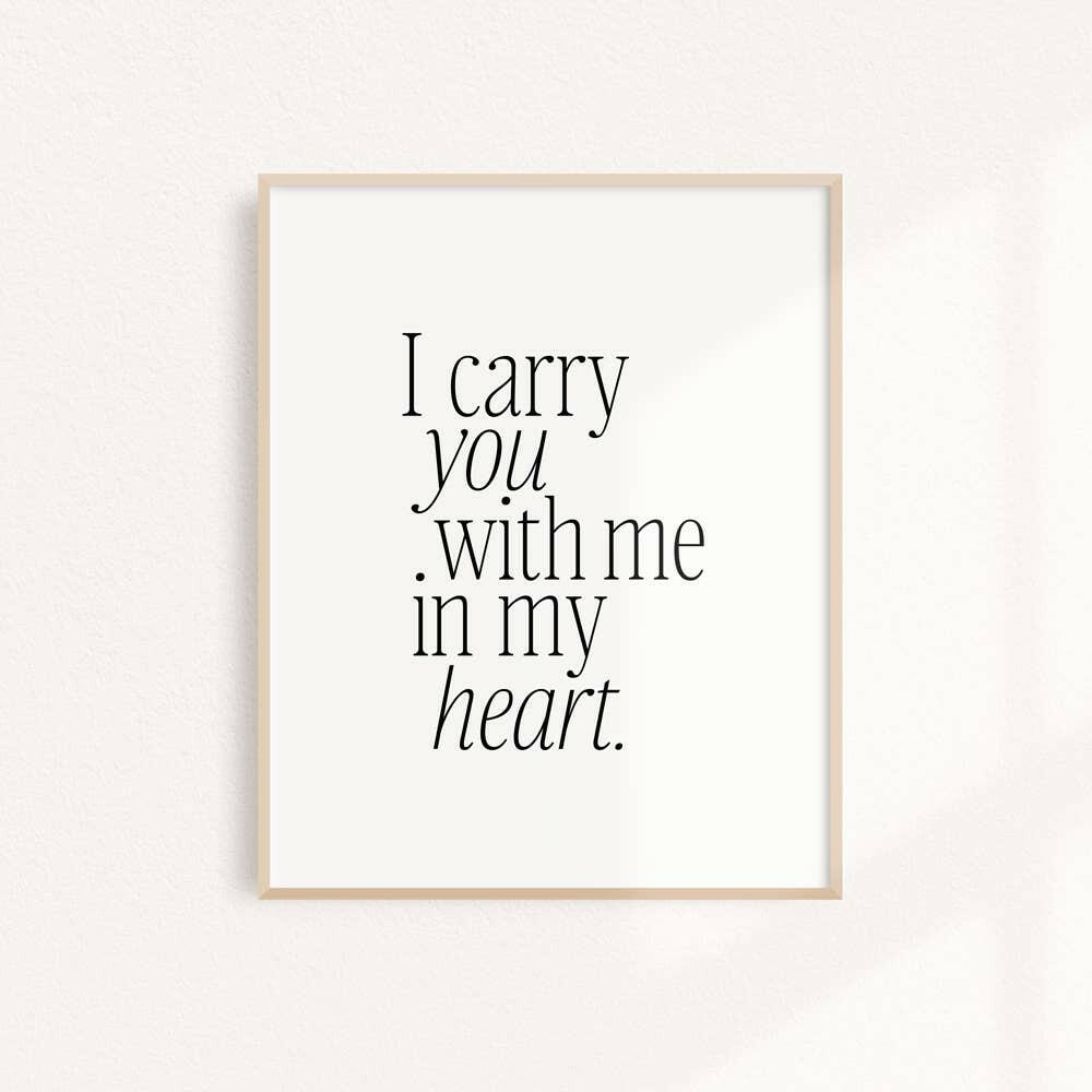 I Carry You With Me Art Print.