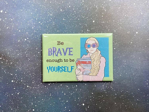 “Be Brave” Luna Lovegood Souvenir Magnet.