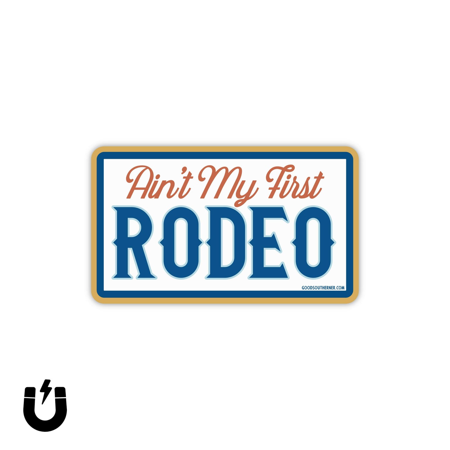 Ain't My First Rodeo Magnet.
