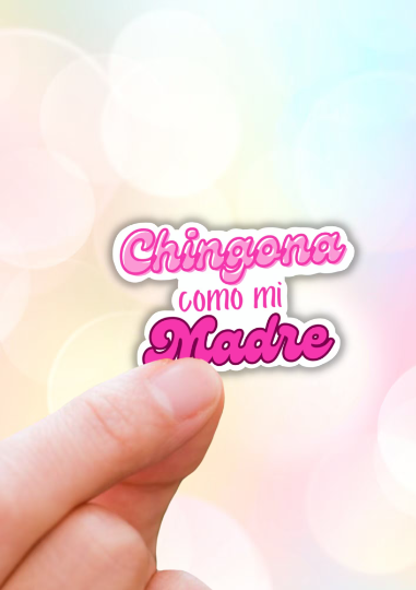 chingona como mi madre water resistant sticker.