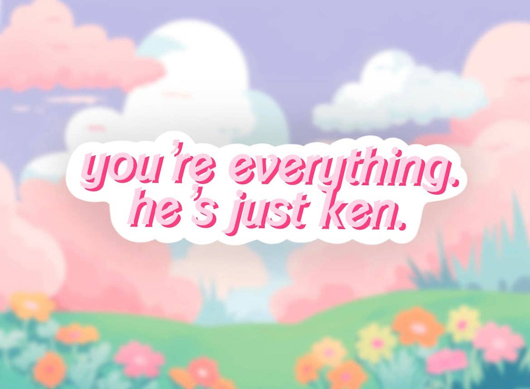 You're everything he’s just Ken sticker, Barbie sticker