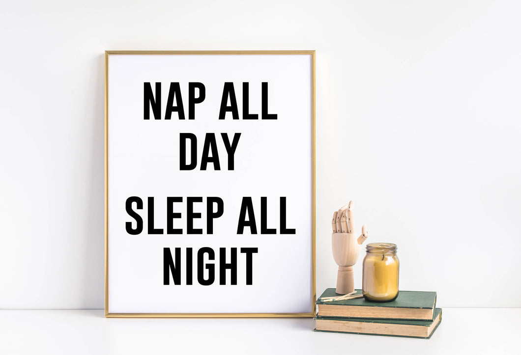 Nap All Day Sleep All Night Print