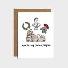 Load image into Gallery viewer, You&#39;re My Roman Empire Love Card.
