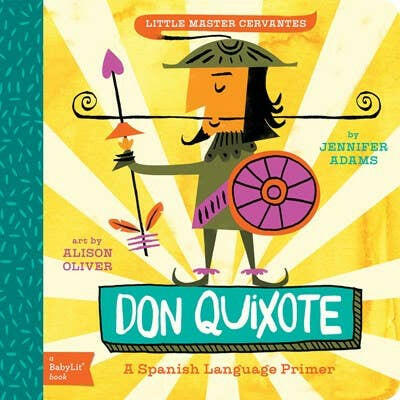 Don Quixote: A BabyLit Spanish Language Primer.