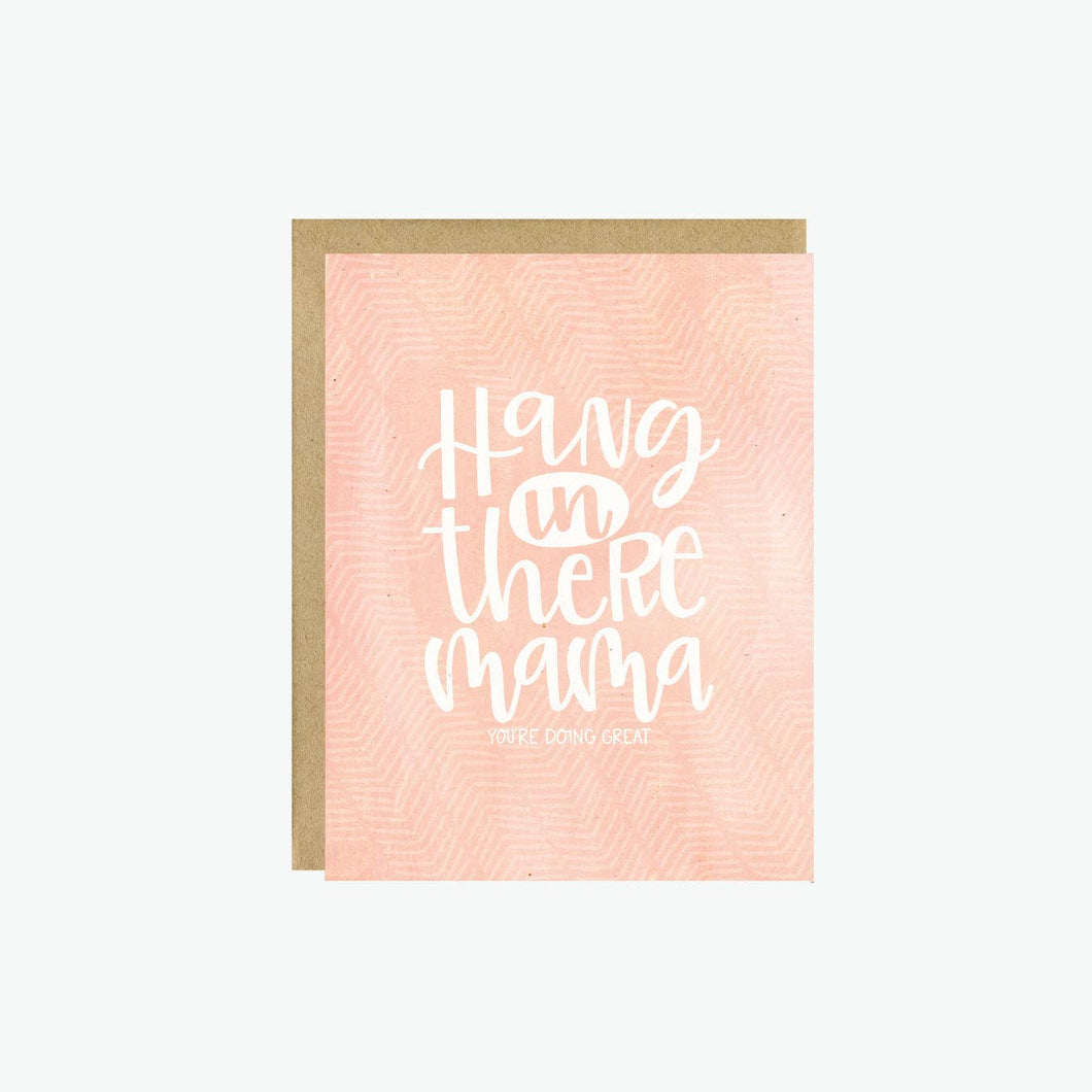 Hang In There Mama Card