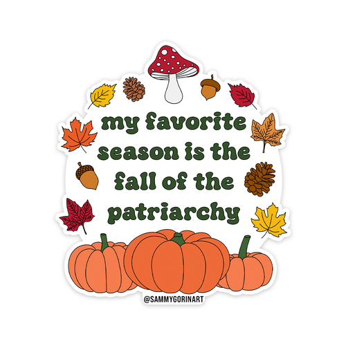 My Favorite Season is the Fall of the Patriarchy Sticker.