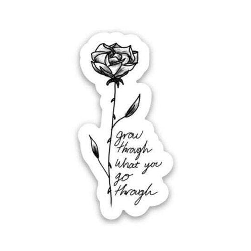 Grow Through What You Go Through Sticker.