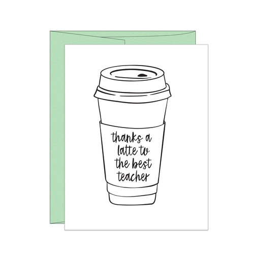 Teacher Appreciation Letterpress Card - Thanks A Latte.