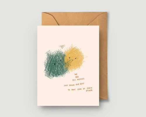 We Are All Messes Greeting Card.