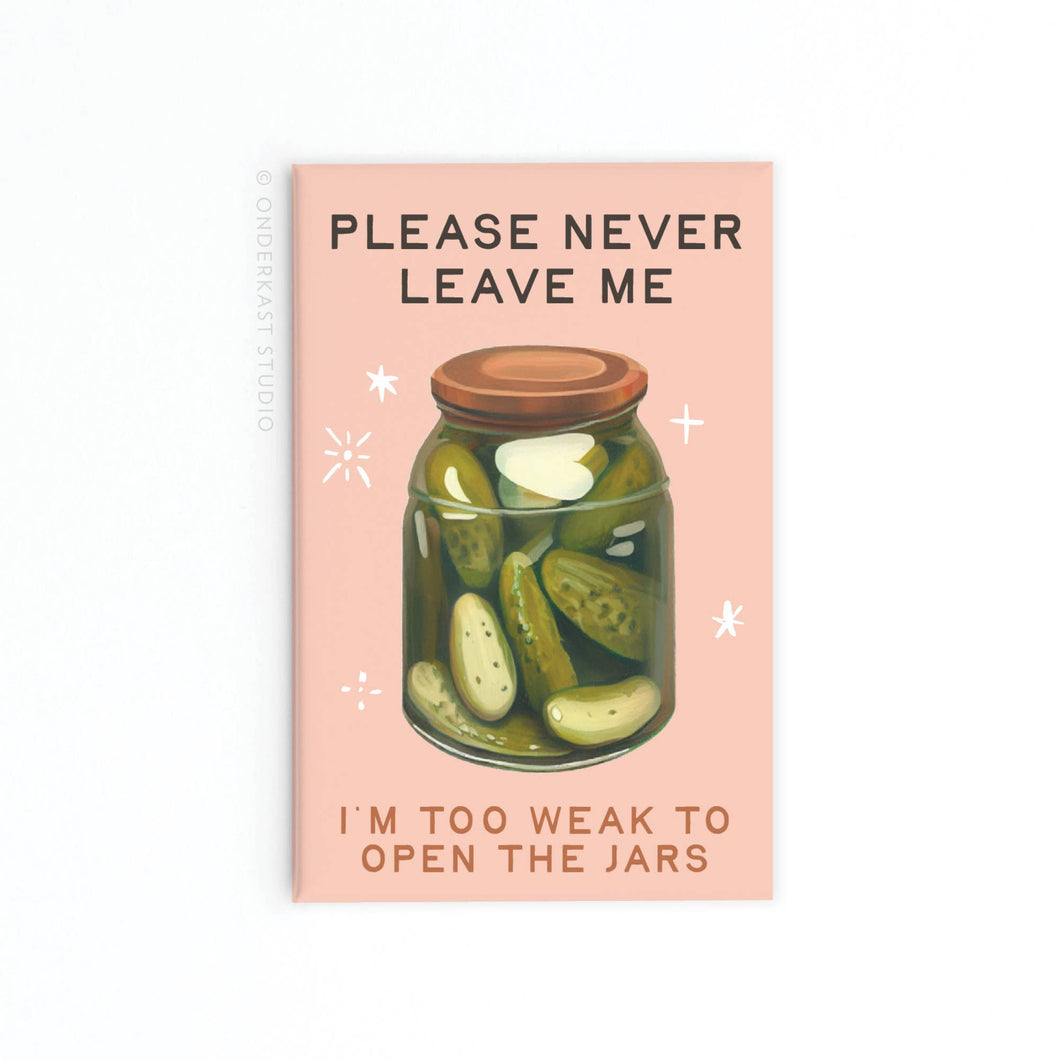 Never Leave Me Pickles Jar Rectangle Magnet