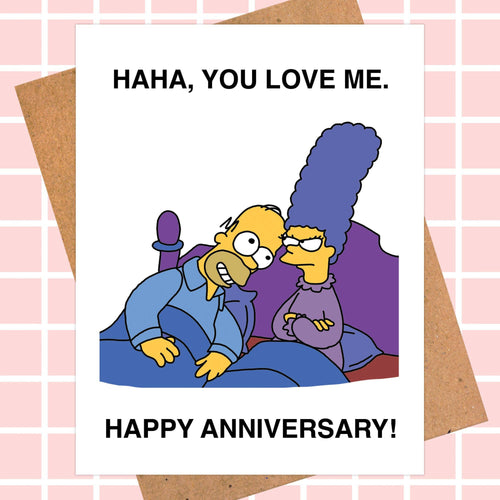 Simpsons Anniversary Card, Haha You Love me.