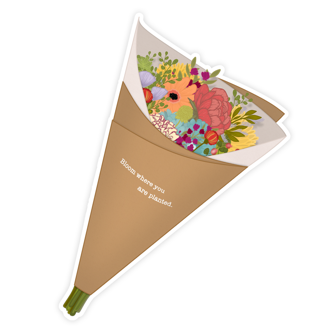 Bloom Where You Are Planted Floral Bouquet Sticker