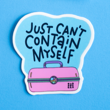 Can't Contain Myself Caboodle.