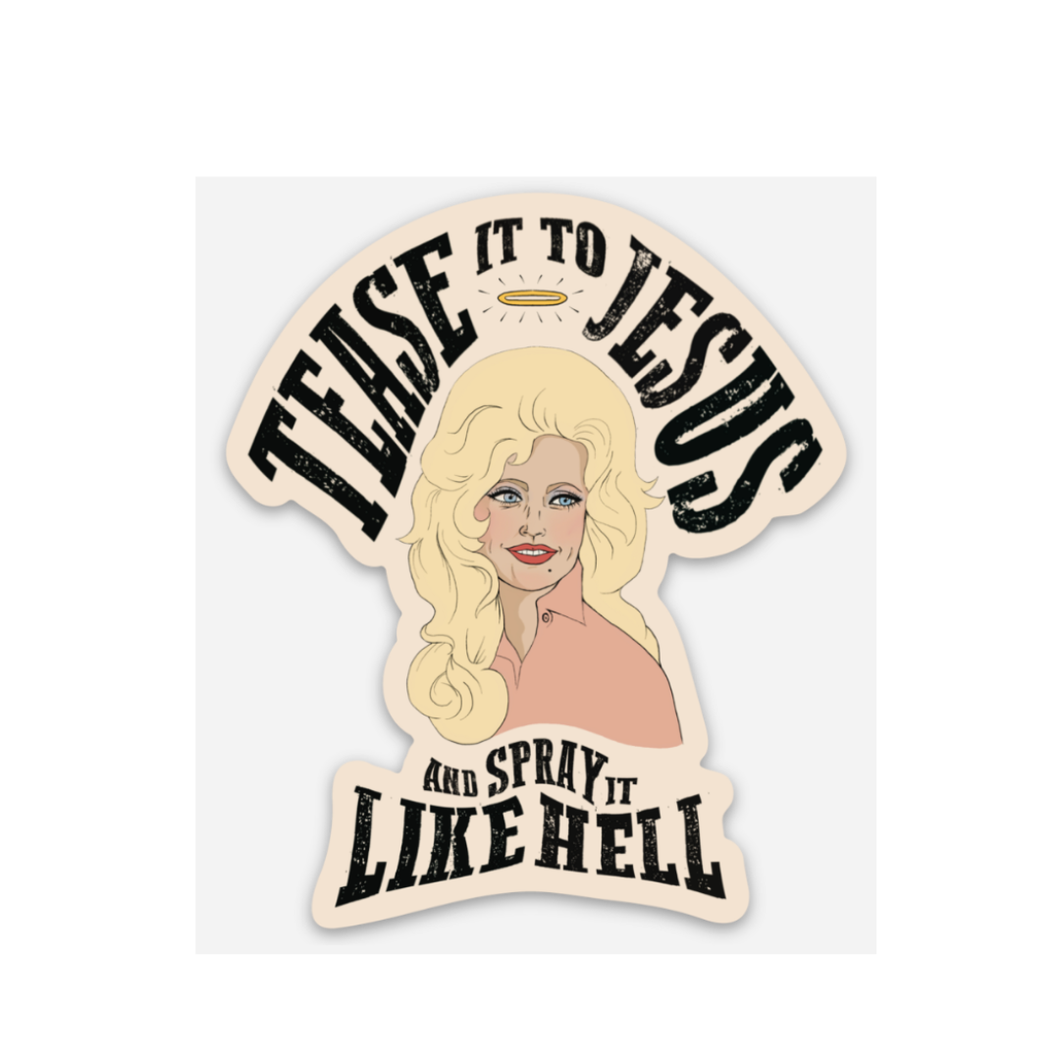 Tease it to Jesus Sticker (Dolly Parton)