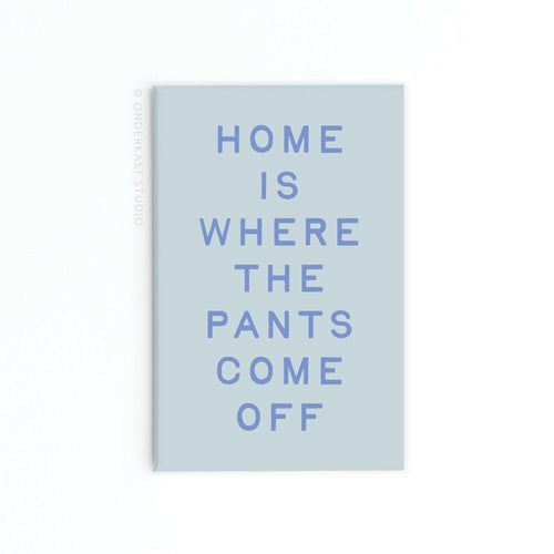 Home Is Where the Pants Come Off Rectangle Magnet.