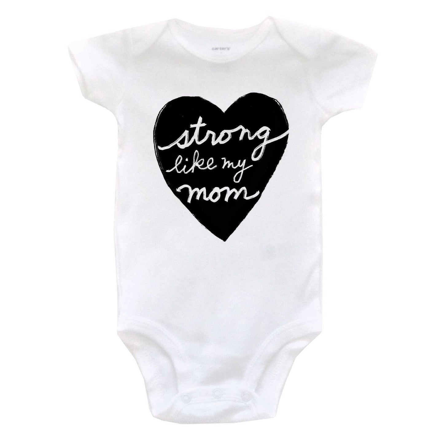 Strong Like My Mom : Baby Bodysuit (on white).
