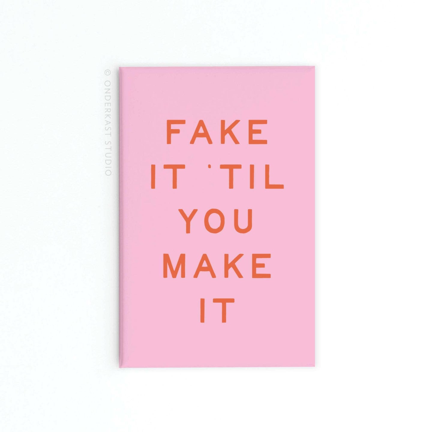 Fake It ’Til You Make It Rectangle Magnet.