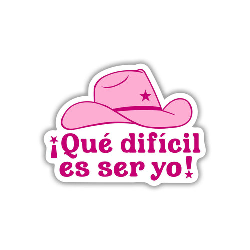 Que Dificil Es Ser Yo! Vinyl Sticker.