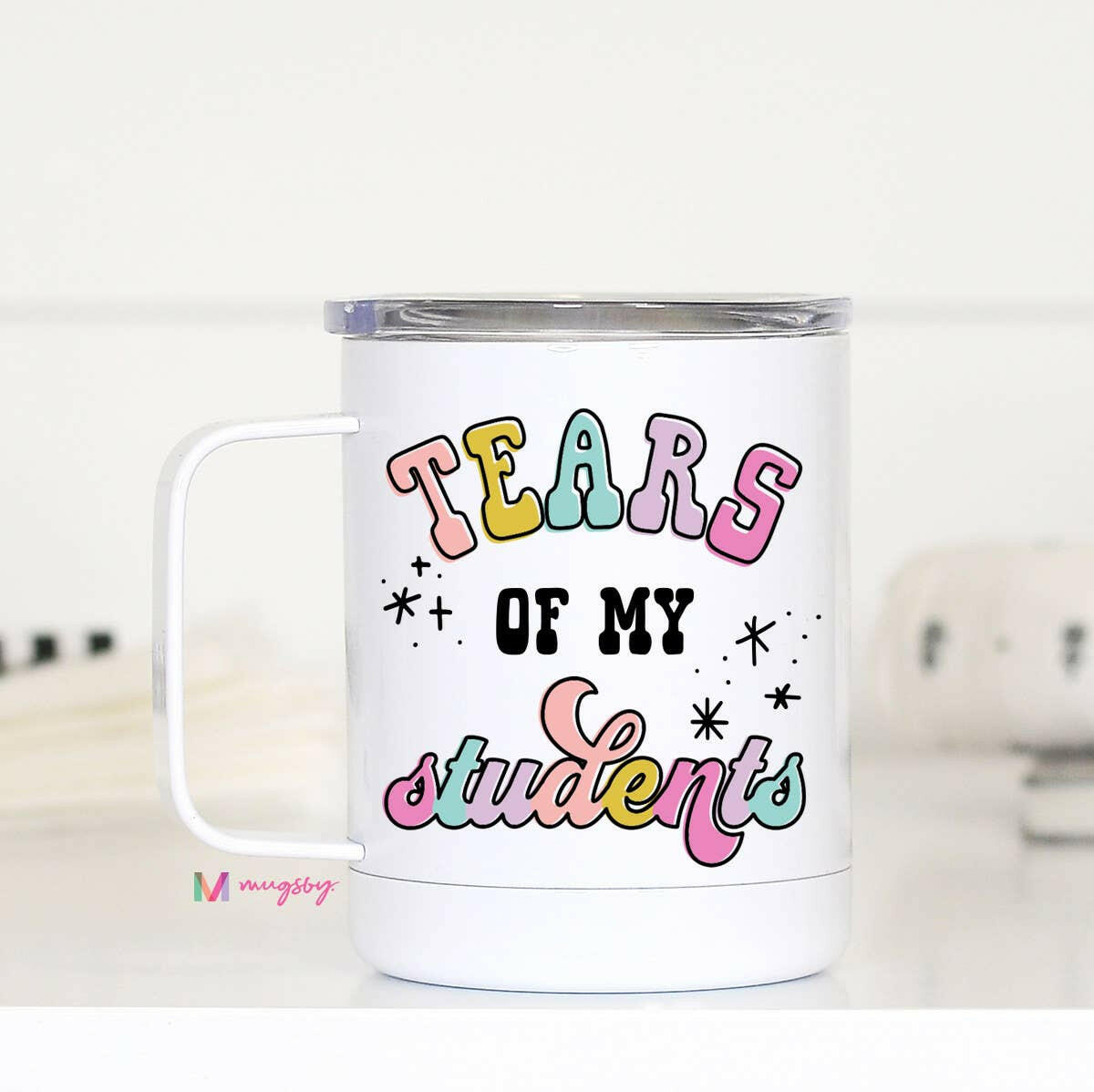 Tears of my Students Travel Cup With Handle, Teacher Gifts.