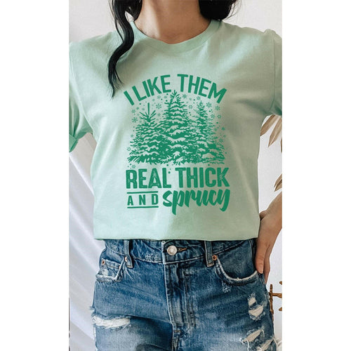 Real Thick and Sprucy Christmas Tree Graphic Tee.